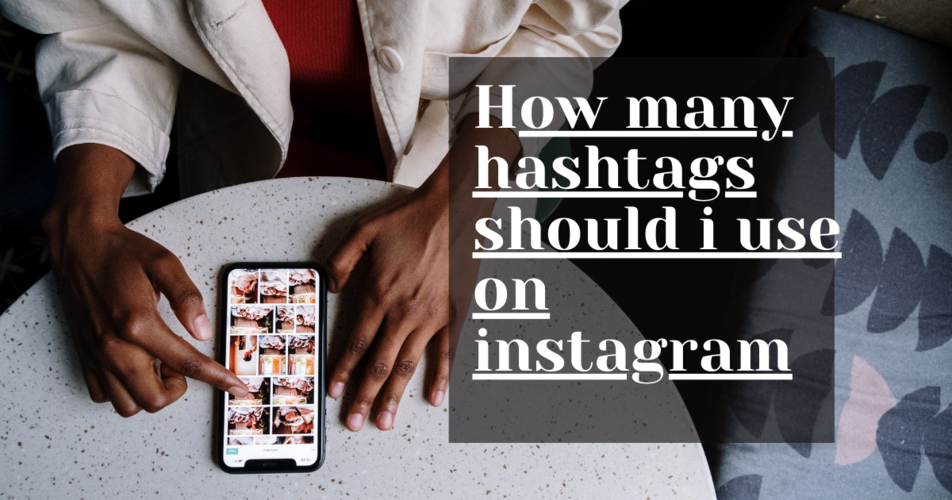 how-many-hashtags-should-i-use-on-instagram